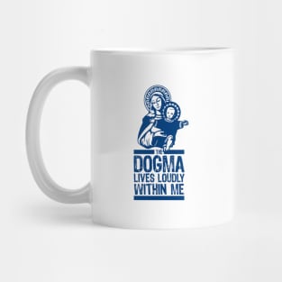 Dogma Lives Loudly Mug